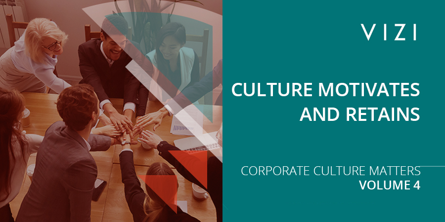 CULTURE MOTIVATES AND RETAINS – CORPORATE CULTURE MATTERS (4)